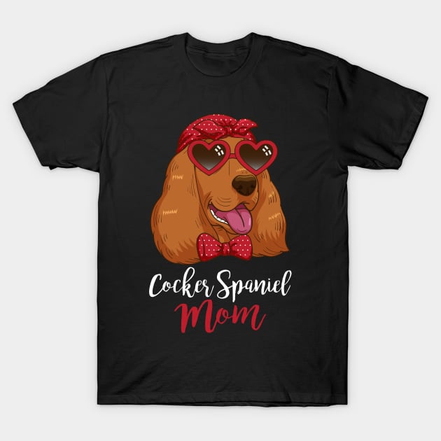 Cocker Spaniel Mom Gift Dog Mom Women Cocker Spaniel T-Shirt by PomegranatePower